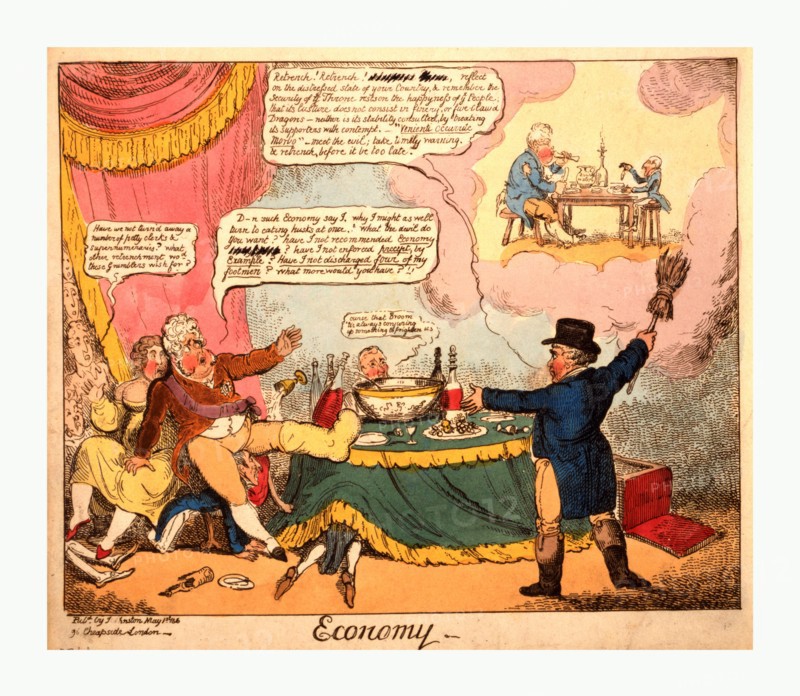 Economy, Cruikshank, George, 1792-1878, artist, London, engraving 1816,  Brougham, in the guise of John Bull, appears to the Regent, holding up a broom which points towards a small scene surrounded by clouds. The Regent, who has been revelling over a large bowl of punch, falls back terrified, overturning his chair. Brougham, arm extended towards the Regent, declaims: Retrench, Retrench, reflect on the distressed state of your country. The Regent falls on to McMahon, a tiny figure on hands and knees, gazing up at Brougham; he supports himself with his right hand on the knee of Lady Hertford. The vision above Brougham's head is of the Regent and McMahon, both ragged, seated facing each other at a plain wooden table on which are a jar of spring water and a lighted candle end stuck in a bottle. The Regent gnaws a bare bone; McMahon (in miniature) takes up a small fish by the tail.