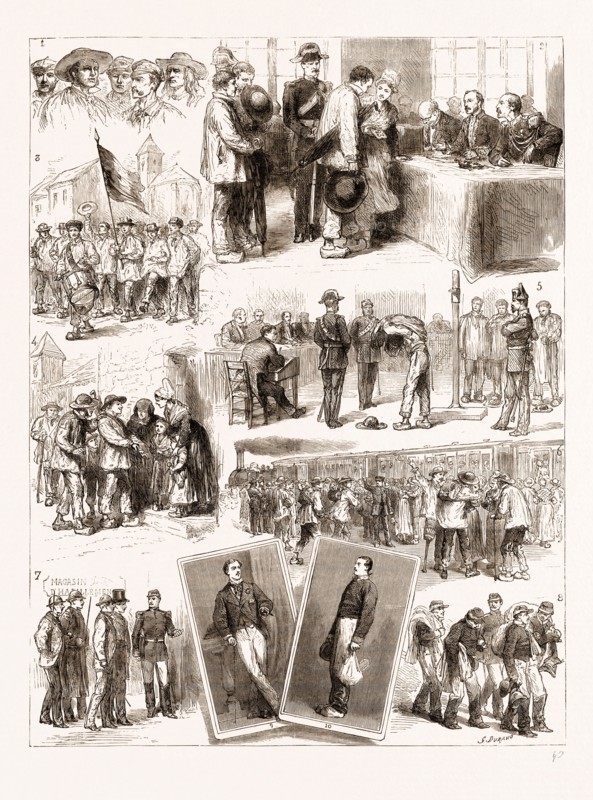 THE SYSTEM OF CONSCRIPTION IN FRANCE, 1876: 1. Specimens of the Conscripts. 2. Drawing Lots. 3. Marching through the Streets. 4. Coming Home with a Lucky Number. 5. Stripping to Pass the Doctor. 6. Off to Join the Regiment. 7. Arrival at the Clothing Store. 8. Leaving the Clothing Store. 9. A Conscript in Mufti. 10. A Conscript in Uniform.