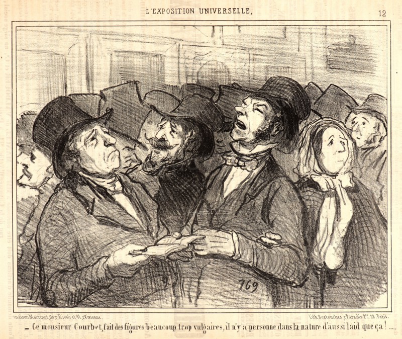 Honoré Daumier (French, 1808 - 1879). Ce monsieur Courbet, fait des figures beaucoup trop vulgaires..., 1855. From L'Exposition Universelle. Lithograph on newsprint paper. Image: 187 mm x 245 mm (7.36 in. x 9.65 in.). Second of two states.