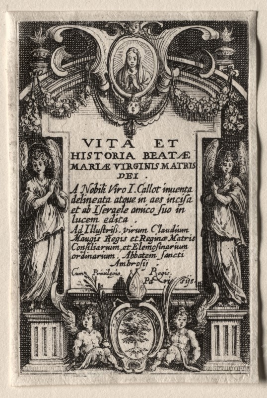 The Life of the Virgin:  Frontispiece. Jacques Callot (French, 1592-1635). Etching