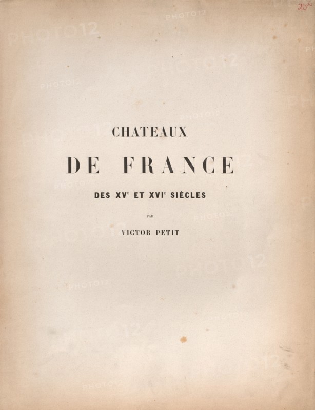 Architecture Pittoresque ou Monuments des xveme. Et xvieme. Siecles: Chateaux De France des XV et XVI Siecles: Title Page and Table of Contents, published 1860. Victor Petit (French, 1817-1874), Charles Boivin (publisher and editor); Lith de Godard a Paris (printer). Lithograph with tint stone, from portfolio of 100 lithographs with tint stone; sheet: 36 x 27.5 cm (14 3/16 x 10 13/16 in.).