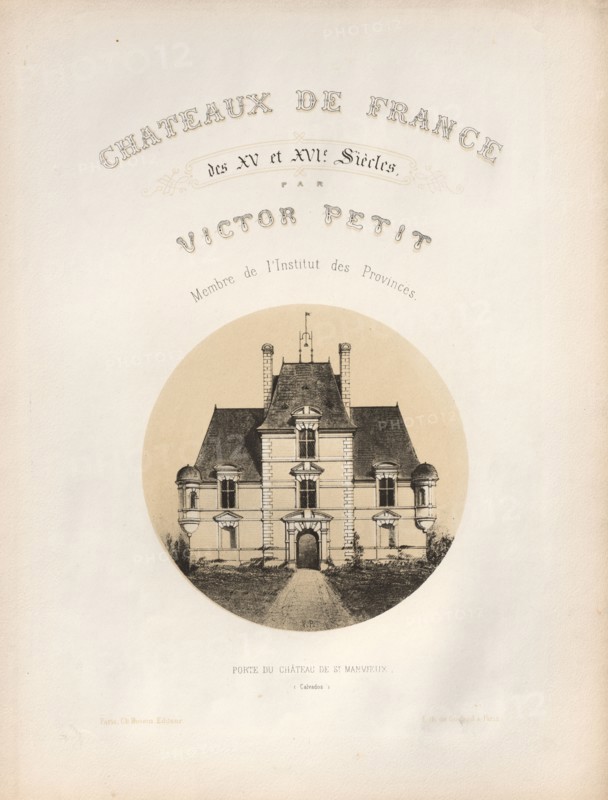 Architecture Pittoresque ou Monuments des xveme. Et xvieme. Siecles: Chateaux De France des XV et XVI Siecles: Frontispiece, Porte du Château de St Manvieux (Calvados), 1860. Victor Petit (French, 1817-1874), Ch. Boivin; Printer: Godard, Paris; Printmaker: Victor Petit. Lithograph, from portfolio of 100 lithographs with tint stone; sheet: 36 x 27.5 cm (14 3/16 x 10 13/16 in.)