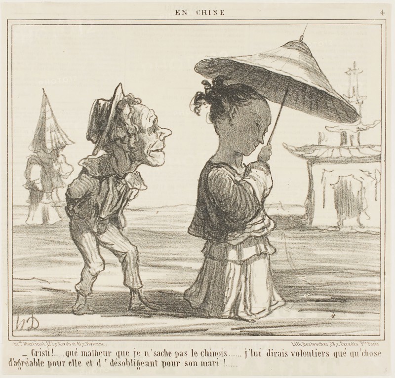 What a shame that I don’t speak Chinese… I would love to say something real nice to her and something rather nasty to her husband, plate 4 from En Chine, 1859, Honoré Victorin Daumier, French, 1808-1879, France, Lithograph on buff wove paper, 224 × 263 mm (image), 267 × 278 mm (sheet)