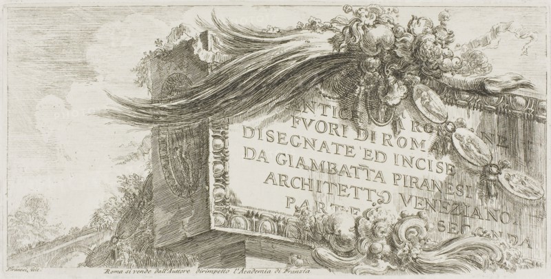 Title Page: Roman Antiquities outside Rome drawn and etched by Giambat’ta Piranesi, Venetian Architect. Part Two, from Some Views of Triumphal Arches and other Monuments, 1748, Giovanni Battista Piranesi, Italian, 1720-1778, Italy, Etching on ivory laid paper, 130 x 262 mm (plate), 348 x 464 mm (sheet)