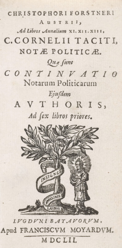 Title page for: C. Forstner, C. Cornelii Taciti, notæ politicæ, Que sunt Continuatio, 1652, Apollo under a laurel tree, print, title page, Text sheet with the title in letterpress in Latin. In the center the printer's mark of the publisher Franciscus Moyaerd: Apollo with his lyre, under a laurel tree. At the bottom an imprint in Latin., Leiden, printmaker: Reinier van Persijn, publisher: Franciscus Moyaerd, Reinier van Persijn, Franciscus Moyaerd, printmaker, publisher, paper, woodcut, letterpress printing, woodcut and letterpress, height 119 mm x width 61 mm, Title page for: Forstner, C., Ad libros Annalium XI, XII, XIII, second edition. Leiden: Franciscus Moyaerd, 1652., trees: laurel, Apollo playing the lyre, Apollo Citharoedus, The image shows an aged printed page with rows of large, stylized printed text at the top and middle, and a woodcut illustration below. The woodcut depicts a leafy tree with a ribbon spiraling around its trunk and a standing robed figure to the right of the ...