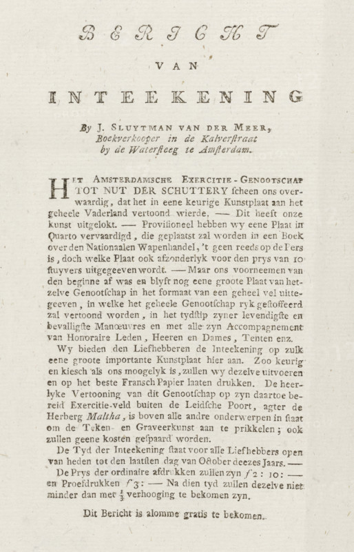 Notice of subscription to a large plate of the Exercise of the Amsterdam Exercise Society Tot Nut der Schuttery, 1786, Notice of Subscription, text sheet, publisher's brochure, Notice from the publisher regarding the possibility until the end of the month of October to subscribe to the large plate of the Exercise of the Amsterdam Exercise Society Tot Nut der Schuttery, 1786. Pending the appearance of that plate, the publisher has already released the plate in quarto. Text sheet printed on one side., publisher: J. Sluytman van der Meer, Amsterdam, J. Sluytman van der Meer, publisher, paper, letterpress printing, text in letterpress, height 256 mm x width 132 mm, Person, Exercise Society for the Benefit of the Militia, Patriot Period (1780-1795), Period, 1786-09 - 1786-10, A vertical aged paper sheet with a large centered decorative heading near the top and several lines of smaller printed paragraphs below, showing serif type in various sizes and styles, a prominent initial capital at th...