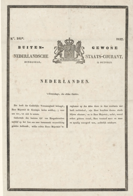 Extraordinary Dutch State Gazette. Thursday, 12 October. No. 241*. 1837, newspaper, obituary, Extraordinary Dutch State Gazette of 12 October 1837 with the notice of the death of Queen Wilhelmina of Prussia, wife of King William I, at Het Loo Palace. Short text in two columns, at the top of the national coat of arms., printer (person): Bureau der Nederlandsche Staats-Courant, The Hague, 1837-10-12, printer (person), paper, letterpress printing, woodcut, text in letterpress with vignette in woodcut, height 376 mm x width 246 mm, Person, Wilhelmina Frederica Louisa (Queen of the Netherlands), mourning card, death notice, Period, A single sheet with a thick dark border and an off-white background showing signs of age and small speckling, centered near the top an ornate coat of arms flanked by two standing lions, large bold words printed across the upper portion in a serif typeface, a smaller line of text beneath the coat of arms, columns of paragraph text in a serif font separated by a th...
