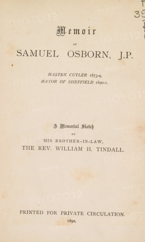 Memoir of Samuel Osborn, JP, master cutler 1873-4, mayor of Sheffield 1890-1, book, writer (clerical worker): William H. Tindall, 1892, writer (clerical worker), textile materials, paper, linen (material), albumen print, decorated paper, height 190 mm x width 125 mm x thickness 10 mm, A cream-colored aged page with uneven discoloration and small brown spots, centered ornamental and serif typography arranged in several horizontal groups, a decorative header near the top, larger bold type in the upper middle, a shorter line of smaller italicized type beneath, an ornate small vignette above a centered author's credit in medium serif type, additional centered lines of serif text toward the lower middle, and a wider line of bold serif text near the bottom, all framed by margin space and slight edge wear.