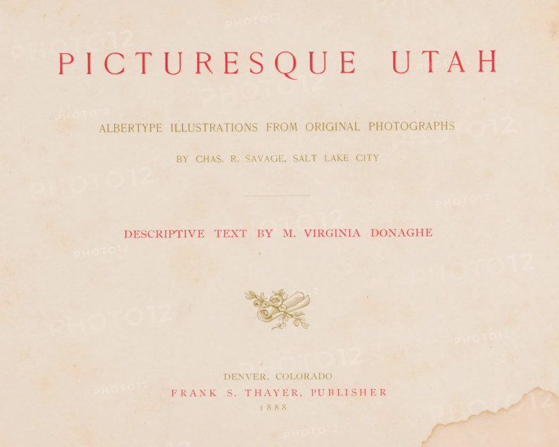Picturesque Utah, descriptive text by M. Virginia Donaghe, albertype ill. from original photographs by Chas. R. Savage, book, writer (clerical worker): Virginia Donaghe McClurg, publisher: Frank S. Thayer Publisher, Denver, 1888, writer (clerical worker), North America, Colorado, textile materials, pasteboard, paper, linen (material), printing, collotype, albumen print, height 205 mm x width 284 mm x thickness 9 mm, A faded cream-colored page with large red capital lettering across the top and smaller lines of gold and red lettering spaced below, showing an ornate gold floral scroll illustration near the center and water-stained discoloration along the bottom edge and scattered faint spots across the surface.