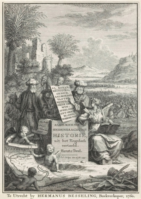 General Contemporary History Translated from English, Part One, Allegorical Representation with Muhammad, History and Arabs, Title Page Before: Sn, Contemporary History or The Continuation of General History, 1760, print, title page, The Prophet Muhammad shows the writing History the content of the Quran. In Muhammad's chest protrude a scepter, a snake, and a poniard (a stabbing weapon) as symbols of Ambition, Cunning, and Cruelty. In his right hand, he holds a mask. Behind the Prophet stand a man with a goat and an Arab with a roll of paper. In the foreground sit three putti with a map of Arabia. In the background fighting Arabs., printmaker: Jan Caspar Philips, after design by Jan Caspar Philips, publisher: Hermanus Besseling, Utrecht, 1759, Jan Caspar Philips, Hermanus Besseling, printmaker, publisher, paper, etching, engraving, height 167 mm x width 121 mm, Title page for: *Hedendaagsche historie of Het vervolg van de Algemeene historie*, Part One. Utrecht: Besseling, Hermanus, 176...