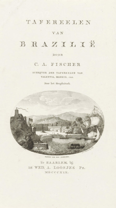 Harbour of Rio de Janeiro, Title page for: CA Fischer, Scenes of Brazil, 1819, View of harbour of Rio de Janeiro, print, title page, printmaker: Daniël Veelwaard (I), after drawing by unknown, publisher: widow Adriaan Pietersz. Loosjes, Haarlem, paper, engraving, height 225 mm x width 135 mm, Title page for: Fischer, CA Scenes of Brazil. Haarlem: Loosjes Pz., widow Adriaan, 1819., harbour, Rio de Janeiro (city), Sudeste, A vertical page with a light background showing ornate printed lettering across the top and middle, followed by a large oval engraving depicting a coastal scene with a fortified rocky promontory on the left, buildings along a shoreline in the center, and a large sailing ship with masts and sails on the right, smaller boats on the water near the shore, hills and clouds in the background, and additional printed lines of text beneath the oval.