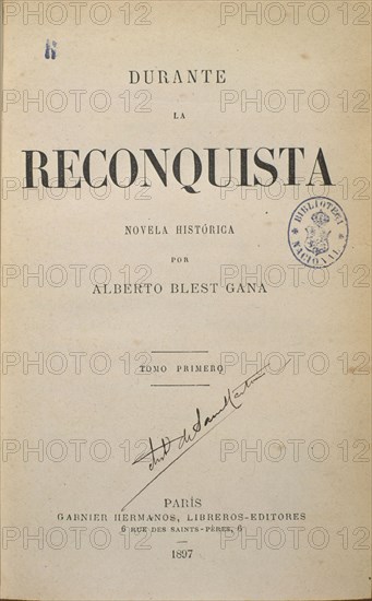 BLEST GANA ALBERTO
DURANTE LA RECONQUISTA
MADRID, BIBLIOTECA NACIONAL
MADRID