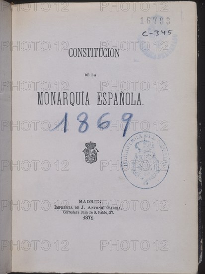 PORTADA-CONSTITUCION DE LA MONARQUIA ESPAÑOLA-MADRID 1869 - NUMERO DE SERIE 16793
MADRID, SENADO-BIBLIOTECA
MADRID