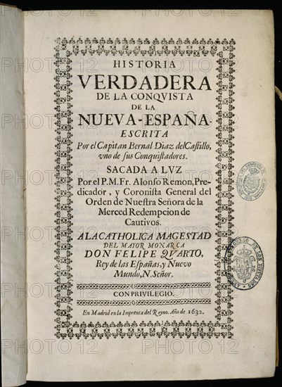 DIAZ CASTILLO BERNAL 1495/1584
PORTADA"HªVERDADERA DE LA CONQUISTA DE LA NUEVA ESPAÑA"MADRID 1632
MADRID, CONGRESO DE LOS DIPUTADOS-BIBLIOTECA
MADRID