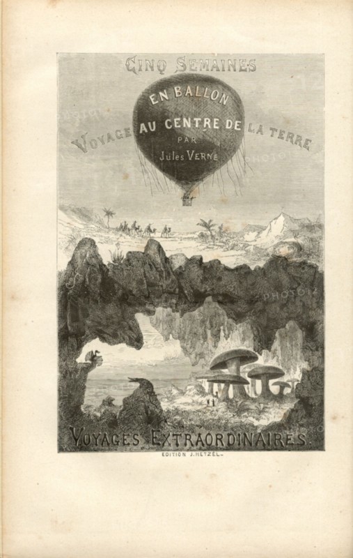 Jules Verne - 
Cinq semaines en Ballon
Voyage au centre de la Terre