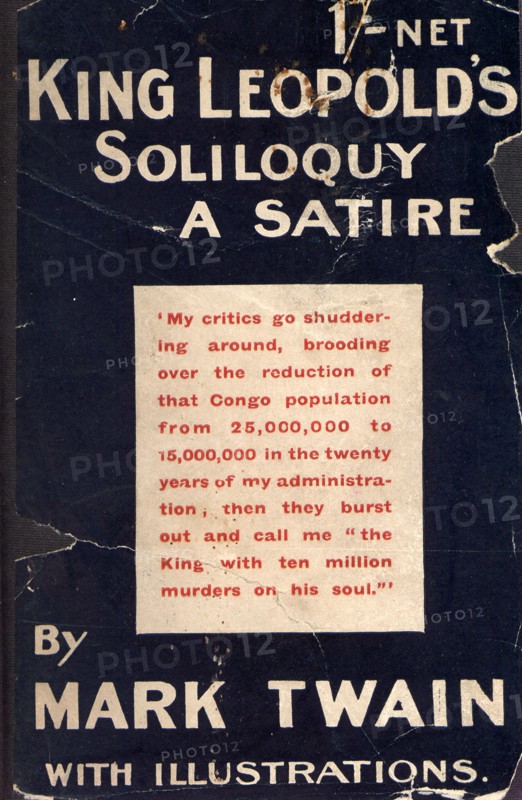 King Leopold's Soliloquy'. The book jacket of 'King Leopold's Soliloquy', a political satire written by Mark Twain commenting on King Leopold II's terror regime in the Congo Free State. The text pretends to be written by Leopold in his own defense, but in fact reads as a harsh condemantion of Leopold's actions. Congo Free State (Democratic Republic of Congo), 1905. Congo, Democratic Republic of, Central Africa, Africa.