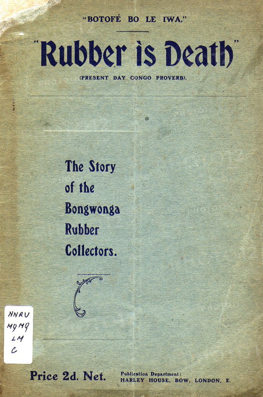 Rubber is Death'. A pamphlet written by John Harris entitled 'Rubber is Death, The Story of the Bongwonga Rubber Collectors'. The publication exposed the atrocities of the rubber slave trade in the Congo Free State. Its title was coined from a contemporary Congolese proverb 'Botofi Bo Le Iwa' ('Rubber is Death'). Democratic Republic of Congo, 1904. Congo, Democratic Republic of, Central Africa, Africa.