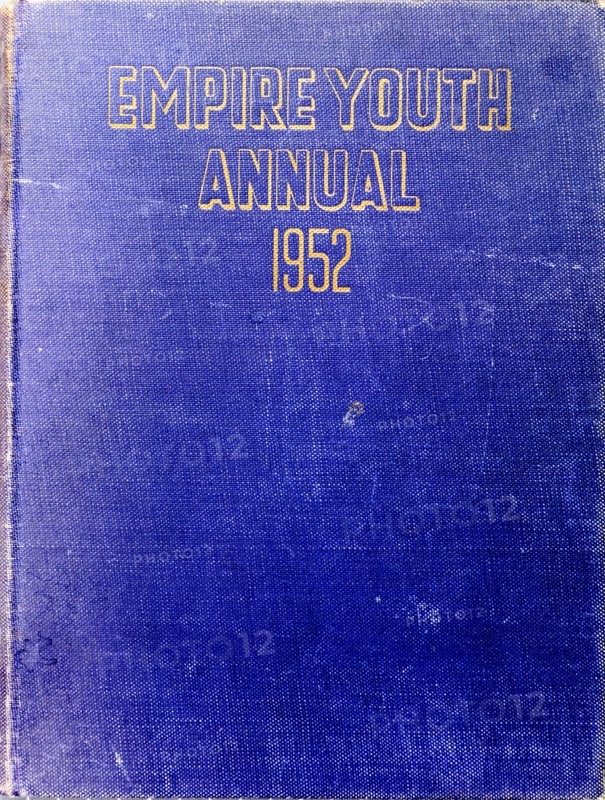 Empire Youth Annual', 1952. The book jacket of the 1952 'Empire Youth Album', a publication edited by Raymond Fawcett and published by P.R. Gawthorn Ltd., London. England, 1952. England (United Kingdom), Western Europe, Europe .