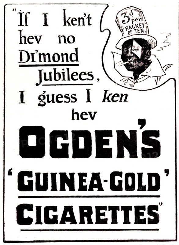 Ogden's Guinea Gold' cigarettes. A quarter-page advertisement for 'Ogden's Guinea Gold' cigarettes, taken from the 1897 edition of 'The Illustrated London News, Diamond Jubilee Number'. The text makes reference to Queen Victoria's Diamond Jubilee, whilst the illustration features a caricature of a black man, wearing a top hat and smoking, with a diamond patch over one eye. England, 1897. England (United Kingdom), Western Europe, Europe .