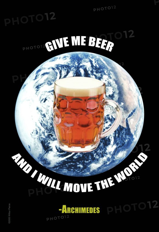 Give me a beer and I will move the world - Archimedes 2005
