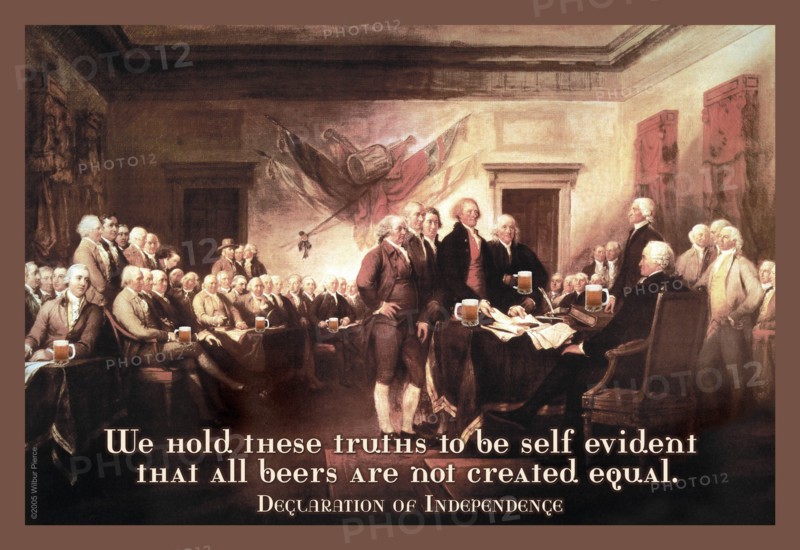 We hold these truths that all beers are not created equal - Declaration of Independence 2005