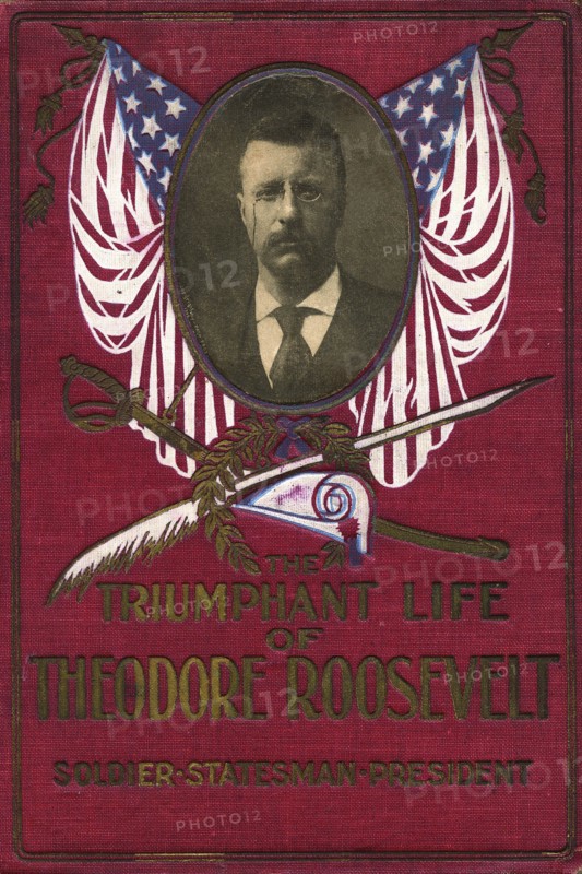 Triumphant Life of Theodore Roosevelt