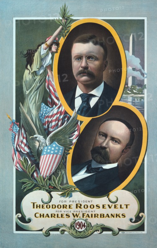For President, Theodore Roosevelt, For Vice President, Charles W. Fairbanks 1904