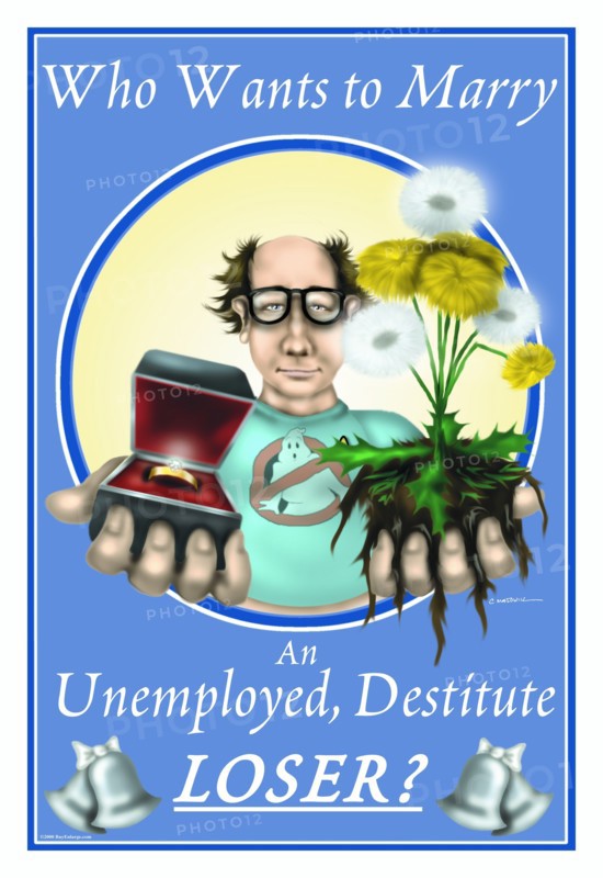 Who Wants to Marry an Unemployed Destitute Loser? 2000