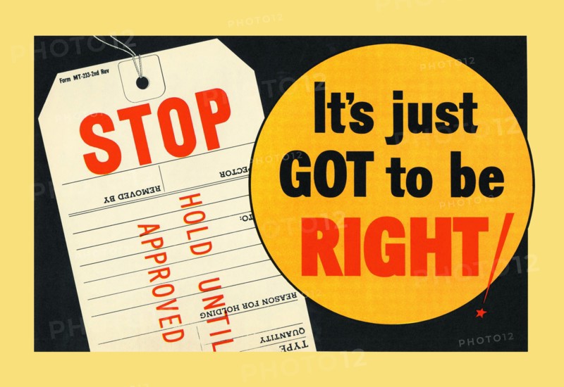 STOP - It's Just Got to be Right! 1944