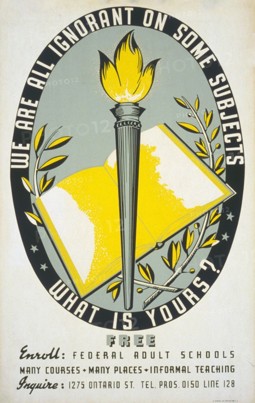 We are all ignorant on some subjects - what is yours? Free : Enroll - Federal adult schools : Many courses - many places - informal teaching. circa 1938.