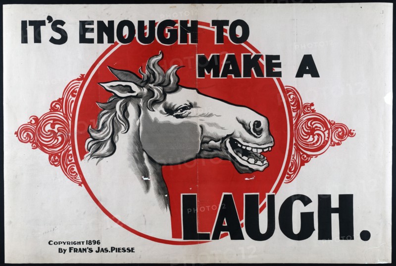 It's enough to make a [horse image] laugh circa 1896.