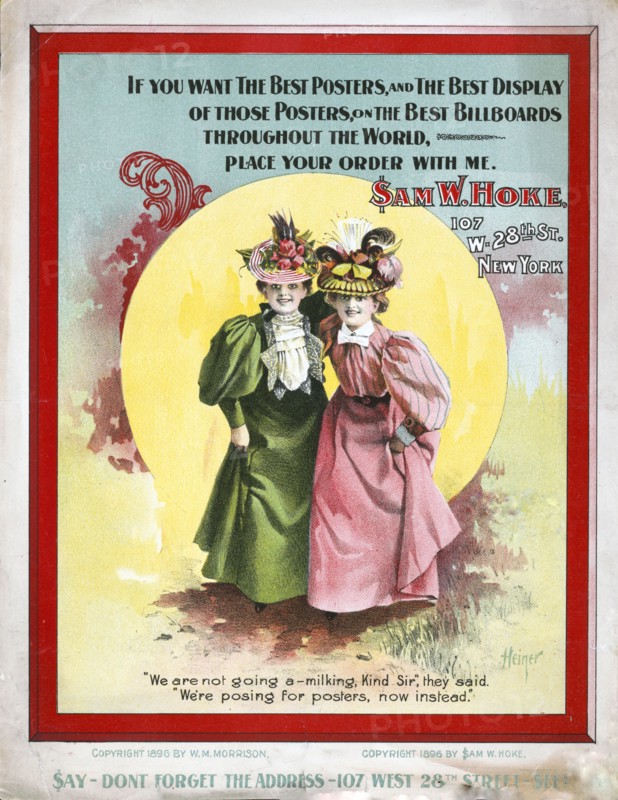 If you want the best posters, and the best display of those posters, on the best billboards throughout the workd, place your order with me. $am W. Hoke ca. 1896