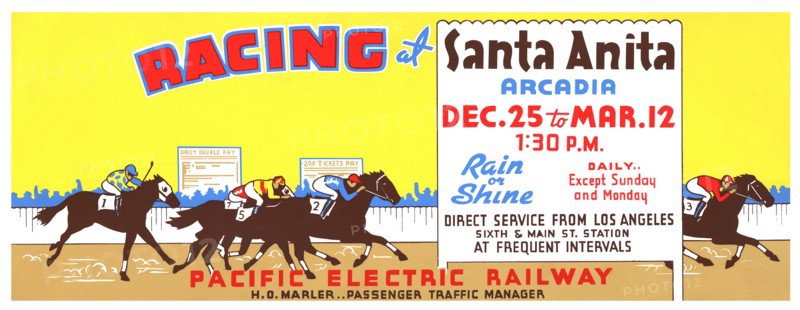 Racing at Santa Anita, Arcadia, Dec. 25 to Mar. 12, 1:30 P.M.