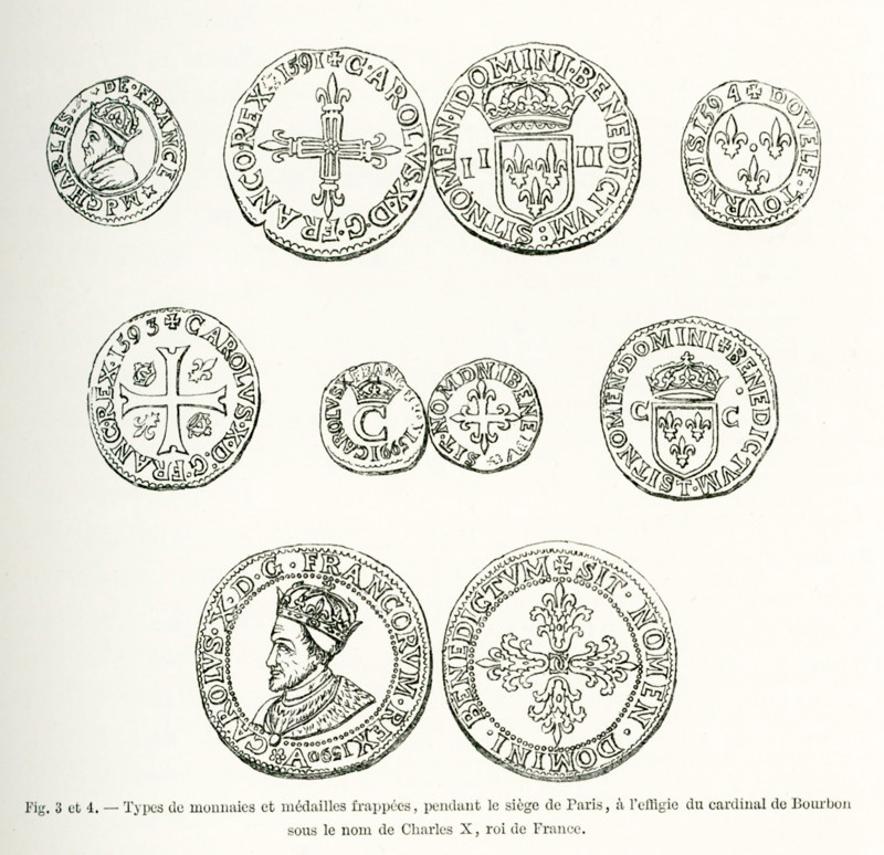 The coins and medals shown here were minted during the siege of Paris of 1590. The figure is Charles X of Bourbon. He was a cardinal and the Catholic League considered him the lawful king of France after the assassination of Henri III by the Dominican friar Jacques Clement. The Catholic League named him Charles X in Paris in Parliament in 1589.
