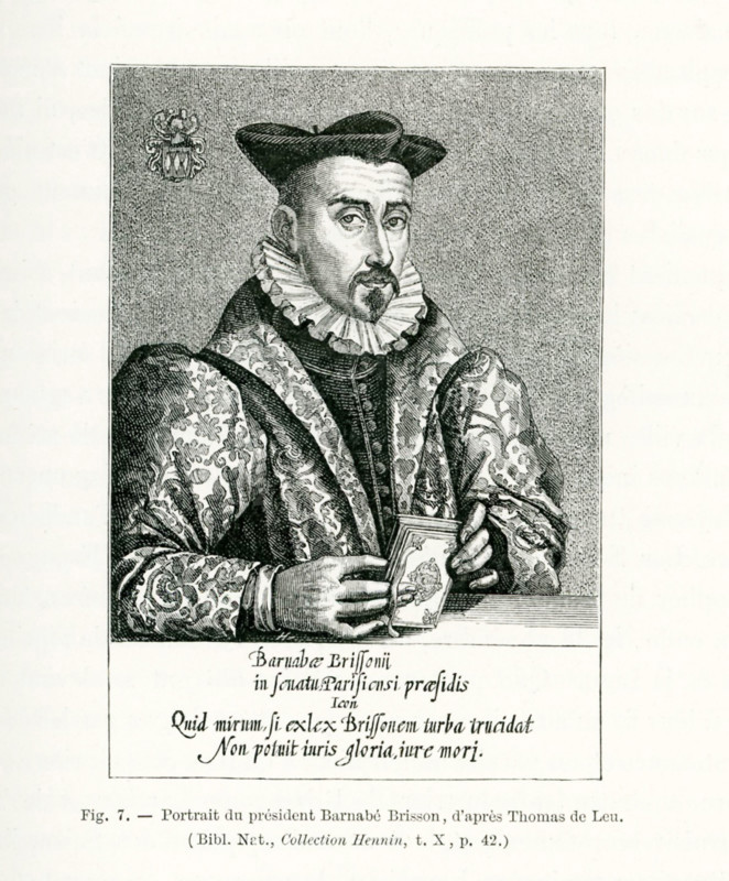 This portrait of Barnabe Brisson was done by Thomas de Leu. Brisson was a French jurist and politician. He lived from 1531 to 1591. During the Wars of Religion—the Protestant Reformation—he became the president of the Parlement, installed by the League (known as the Catholic League and the Holy League).