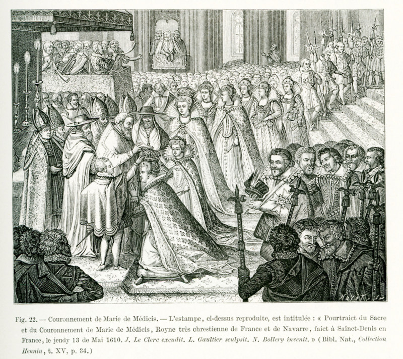 The caption for this engraving translates from French: Coronation of Marie de Medicis. The print, as shown here, is entitled: Portrait of the Holy Coronation of Marie de Medicis, the very Christian ruler of France and Navarre, at the Cathedral of Saint Denis in France, on Thursday, May 13, 1610. J. Clerc executed this; L. Gaultier sculpted it; and N. Bollery devised it.