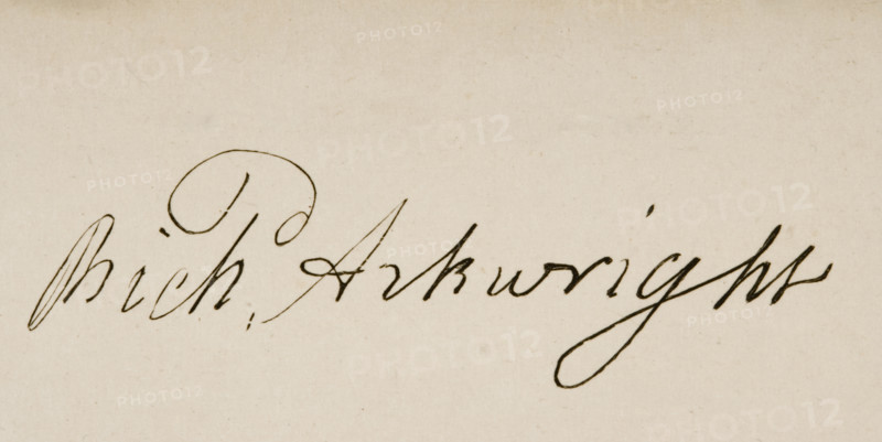 Signature of Sir Richard Arkwright 1732 - 1792. English textile industrialist and inventor.