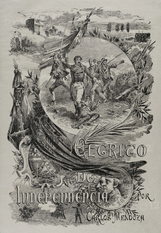 El Grito de Independencia (The scream for independence), by Carlos Mendoza, pseudonym of Alfredo Opisso y Vinas (1847-1924). Published in Barcelona by R. Molinas, 1890. Frontispiece.