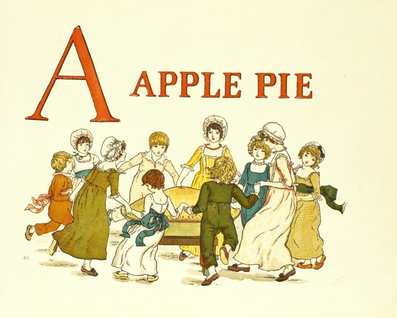 A, Apple Pie, by Kate Greenaway. England, Late 19th century