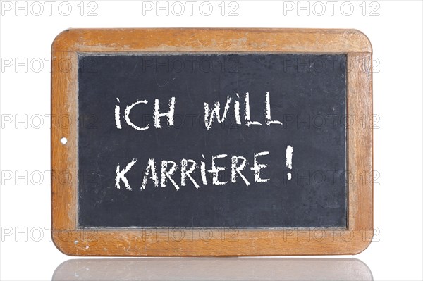 Old school blackboard with the words ICH WILL KARRIERE!
