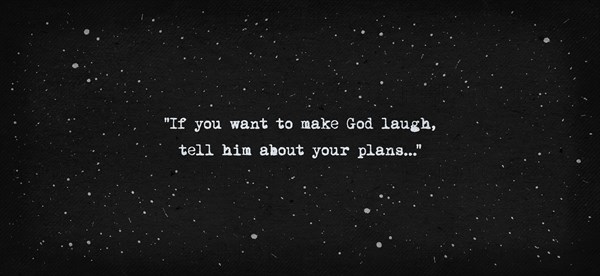 If you want to make God laugh