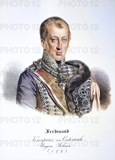 Ferdinand I Karl Leopold Joseph Franz Marcellin, called the Kind (born 19 April 1793 in Vienna,