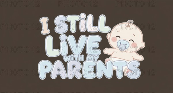 A cute illustration features a baby with a pacifier, alongside the phrase 'I still live with my