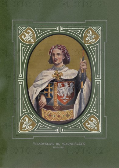 Wladyslaw of Varna, Wladislaus, Wladyslaw III Warnenczyk, Ladislaus, (born October 31, 1424 in