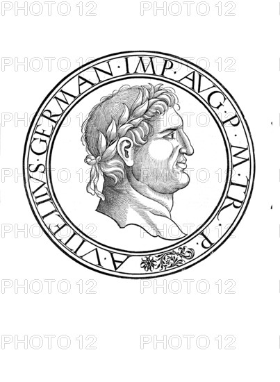 Aulus Vitellius (born 7 or 24 September 12 or 15 AD in Lucera, died 20 or 21 December 69 in Rome)