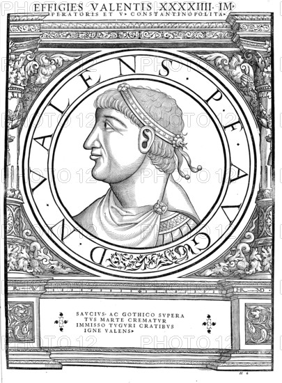 Flavius Valens (born 328 in Cibalae, Pannonia secunda, died 9 August 378 in the Battle of