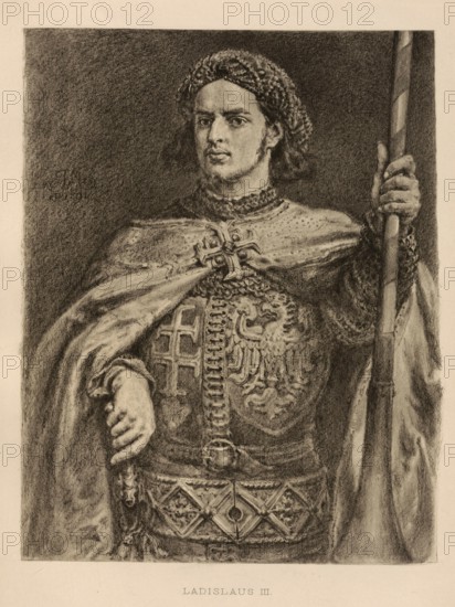 Wladyslaw of Varna, Wladislaus of Varna, Wladyslaw III Warnenczyk, (born 31 October 1424 in Krakow,