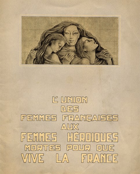 Livre d'or de l'Union des femmes françaises aux femmes héroïques mortes pour que vive la France