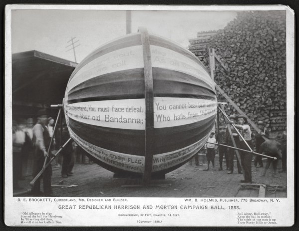 "Great Republican Harrison and Morton campaign ball, 1888", Group of Men, including Possibly D.E. Brockett, Designer and Builder, around a Gigantic Campaign Ball that was Rolled for Benjamin Harrison ...