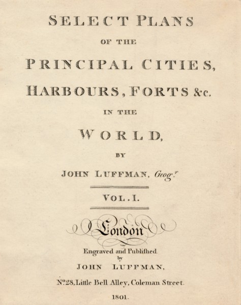 'Select Plans of the Principal Cities, Harbours & Forts in the World by John Luffman', 1801 Artist: Unknown.